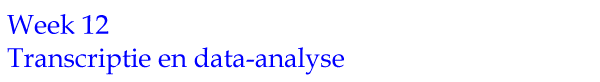 Week 12: Transcriptie en data-analyse